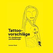 Tattoovorschläge für Headbanger und Bedhanger - Cartoons und Zeichnungen