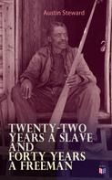 Austin Steward: Twenty-Two Years a Slave and Forty Years a Freeman 