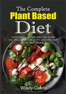 Windy Colvin: The Complete Plant Based Diet 