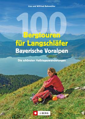 100 Bergtouren für Langschläfer Bayerische Voralpen