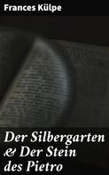 Frances Külpe: Der Silbergarten & Der Stein des Pietro 
