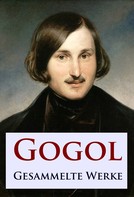 Nikolai Gogol: Gogol - Gesammelte Werke ★★★★★