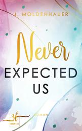 Never Expected Us - Liebesroman