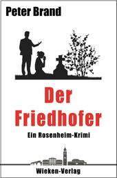 Der Friedhofer - Ein Rosenheim-Krimi, Fall 6 für Privatdetektiv Michael Warthens