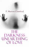 Francis Marion Crawford: The Darkness Unearthing of Love 