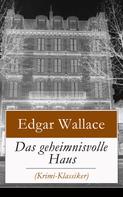Edgar Wallace: Das geheimnisvolle Haus (Krimi-Klassiker) 
