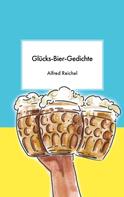 Alfred Reichel: Glücks-Bier-Gedichte 