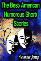Alexander Jessup: The Best American Humorous Short Stories 