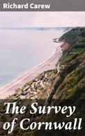 Richard Carew: The Survey of Cornwall 