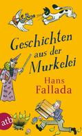 Hans Fallada: Geschichten aus der Murkelei ★★★