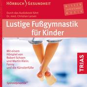 Lustige Fußgymnastik für Kinder - Hörbuch - Hörbuch Gesundheit Extra: auch zum alleine Üben für Ihr Kind