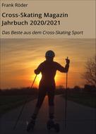Frank Röder: Cross-Skating Magazin Jahrbuch 2020/2021 