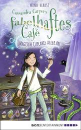 Cassandra Carpers fabelhaftes Café - Magische Cupcakes aller Art