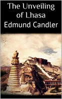 Edmund Candler: The Unveiling of Lhasa 