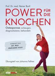 Power für die Knochen - Osteoporose vorbeugen, diagnostizieren, behandeln - Übungsteil von Johanna Fellner - Vorwort von Dr. med. Marianne Koch