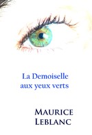 Maurice Leblanc: La Demoiselle aux yeux verts 