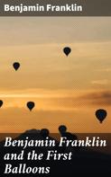 Benjamin Franklin: Benjamin Franklin and the First Balloons 