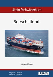 Utrata Fachwörterbuch: Seeschifffahrt Englisch-Deutsch - Englisch-Deutsch / Deutsch-Englisch