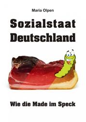 Sozialstaat Deutschland - Wie die Made im Speck