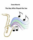 Simone Malacrida: The Boy Who Played the Sax 