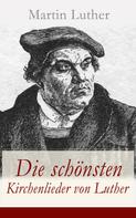 Martin Luther: Die schönsten Kirchenlieder von Luther 