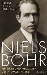 Niels Bohr - Physiker und Philosoph des Atomzeitalters