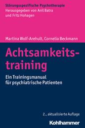 Achtsamkeitstraining - Ein Trainingsmanual für psychiatrische Patienten