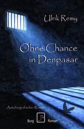 Ohne Chance in Denpasar - Autobiografischer Roman