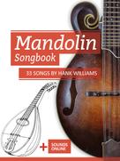 Bettina Schipp: Mandolin Songbook - 33 Songs by Hank Williams 