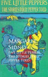 Five Little Peppers - The Stories Polly Pepper Told