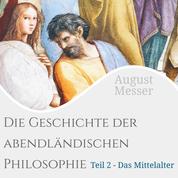 Die Geschichte der abendländischen Philosophie - Teil 2 - Das Mittelalter
