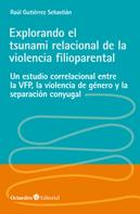 Raúl Gutiérrez Sebastián: Explorando el tsunami relacional de la violencia filioparental 