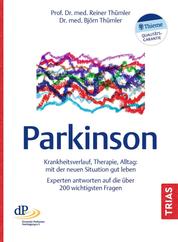 Parkinson - Krankheitsverlauf, Therapie, Alltag: mit der neuen Situation gut leben. Experten antworten auf die über 200 wichtigsten Fragen