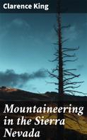 Clarence King: Mountaineering in the Sierra Nevada 
