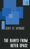 Geoff St. Reynard: The Giants from Outer Space 