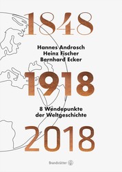 1848 - 1918 - 2018 - 8 Wendepunkte der Weltgeschichte