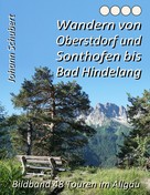 Johann Schubert: Wandern von Oberstdorf und Sonthofen bis Bad Hindelang ★