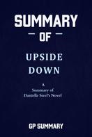 GP SUMMARY: Summary of Upside Down a Novel by Danielle Steel 