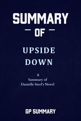 Summary of Upside Down a Novel by Danielle Steel