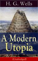 H. G. Wells: A Modern Utopia (Unabridged) 