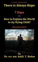 Seven Days - How to Explain the World to my Dying Child?