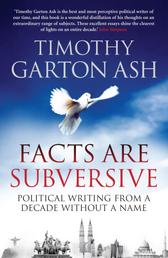 Facts are Subversive - Political Writing from a Decade without a Name