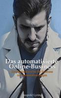 Leopold Lyring: Das automatisierte Online Business 