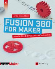 Fusion 360 für Maker - Modelle für 3D-Druck und CNC entwerfen