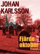 Johan Karlsson: Fjärde oktober 