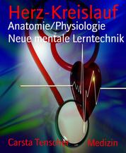 Herz-Kreislauf - Anatomie/Physiologie Neue mentale Lerntechnik