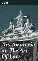 Ovid: Ars Amatoria; or, The Art Of Love 