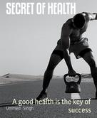Ummed Singh: SECRET OF HEALTH 