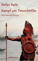 Stefan Schoblocher: Kampf um Tenochtitlán 