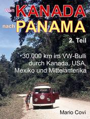 VON KANADA NACH PANAMA - Teil 2 - 30.000 km im VW-Bulli durch Kanada, USA, Mexiko und Mittelamerika